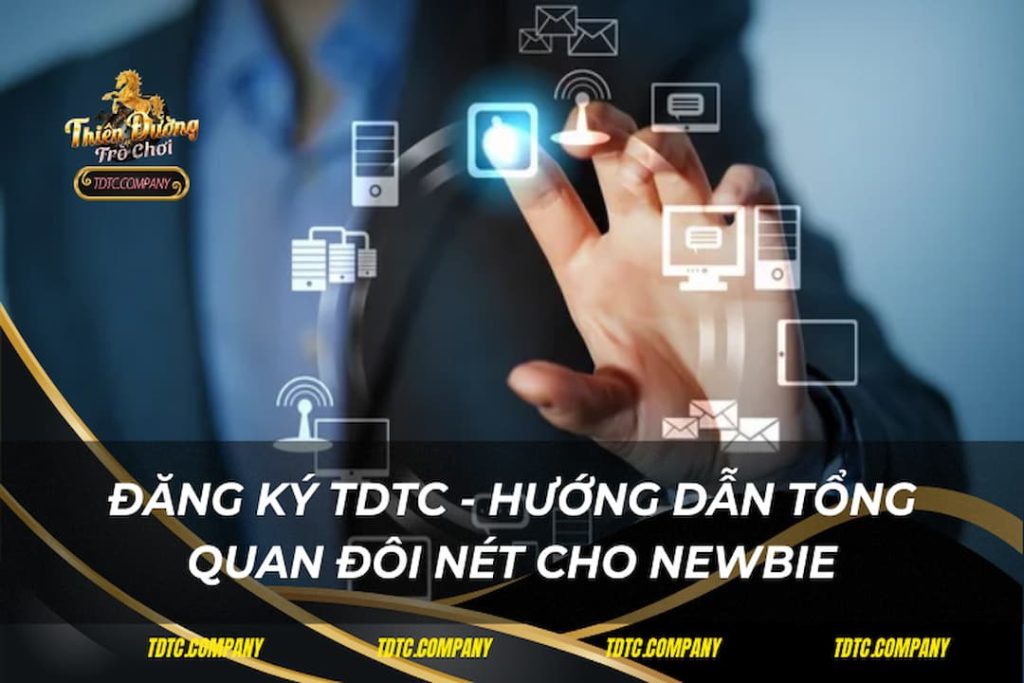 Đăng Ký TDTC - Hướng Dẫn Tổng Quan Đôi Nét Cho Newbie