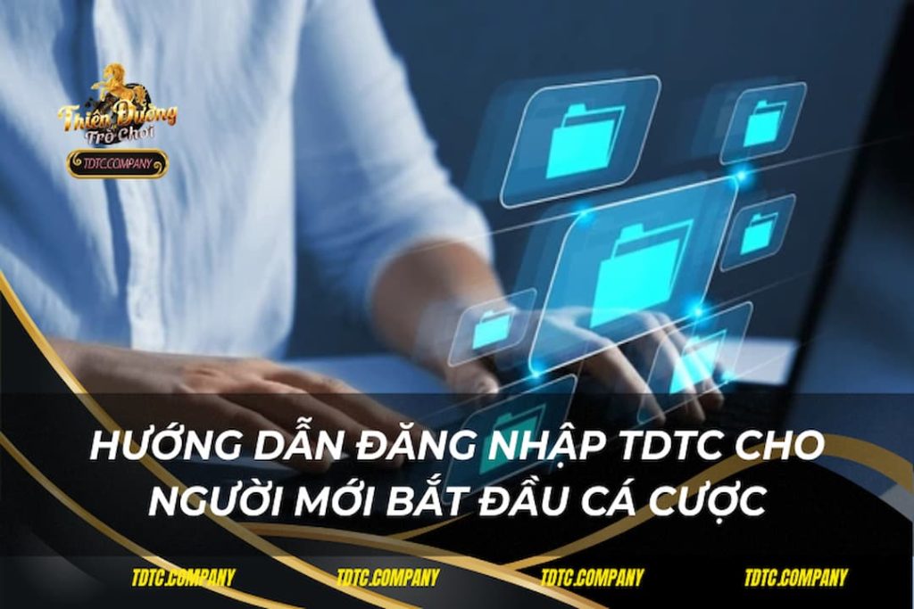 Hướng Dẫn Đăng Nhập TDTC Cho Người Mới Bắt Đầu Cá Cược